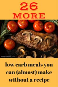 26 More Low Carb Meals You Can (Almost) Make Without a Recipe