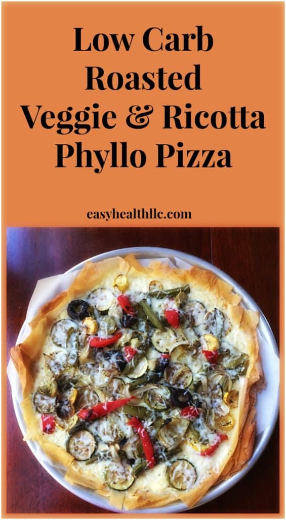 Low Carb Phyllo Pizza with Roasted Veggies and Ricotta