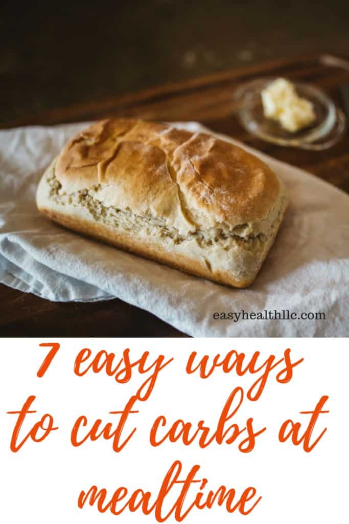 7 easy ways to cut carbs at mealtimes
