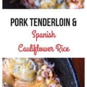 Pork Tenderloin and Spanish Cauliflower Rice