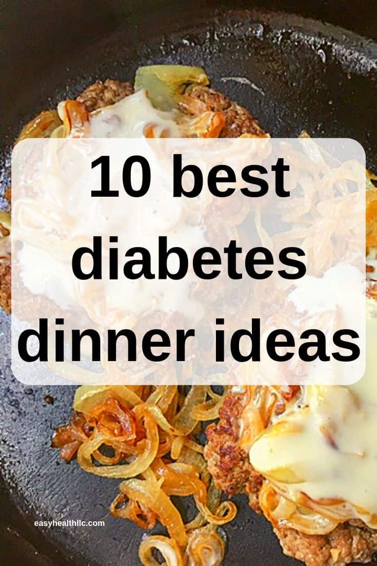 10 Best Diabetes Dinner Ideas - EasyHealth Living