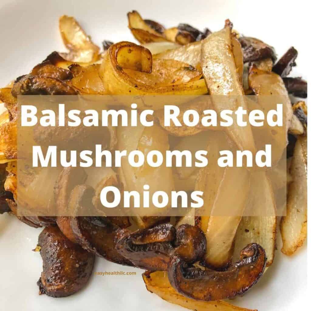 balsamic roasted mushrooms and onions